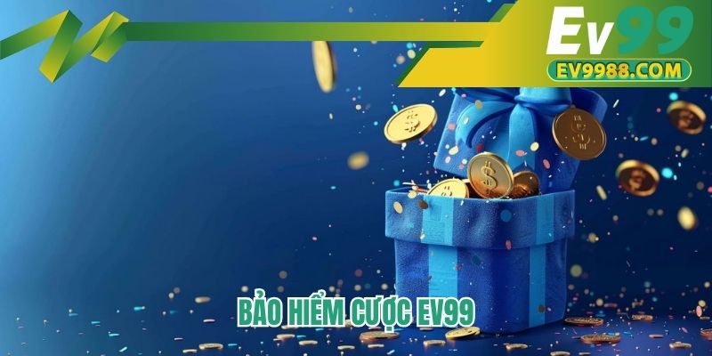 Bảo hiểm cược EV99