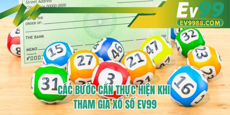 Các bước cần thực hiện khi tham gia xổ số EV99