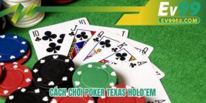 Cách chơi Poker Texas Hold’em