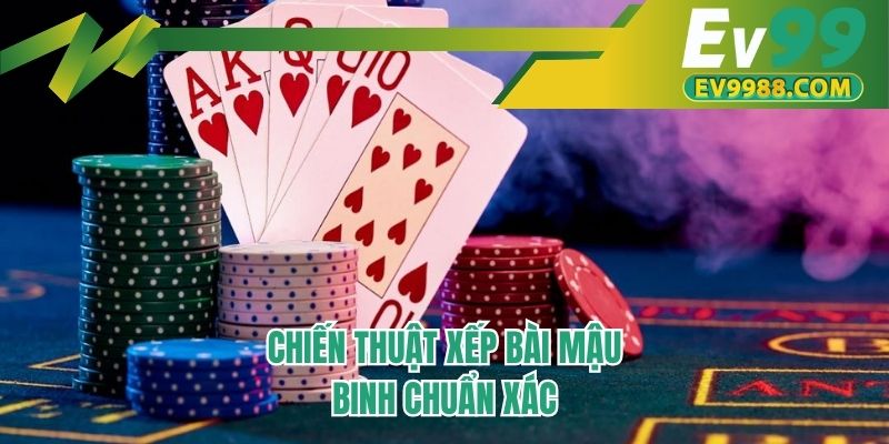 Chiến thuật xếp bài mậu binh chuẩn xác