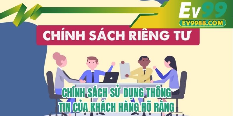 Chính sách sử dụng thông tin của khách hàng rõ ràng