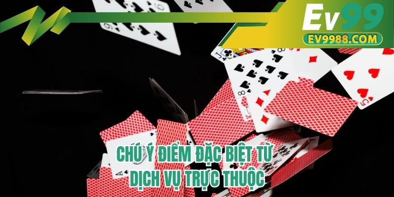 Chú ý điểm đặc biệt từ dịch vụ trực thuộc