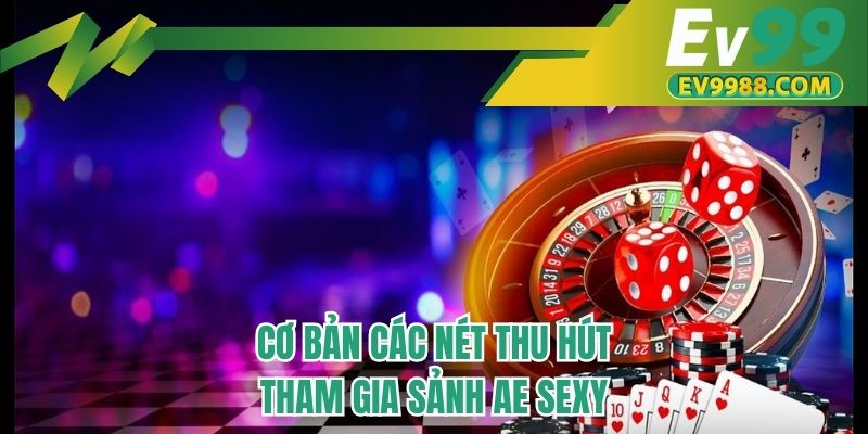 Cơ bản các nét thu hút tham gia sảnh AE sexy