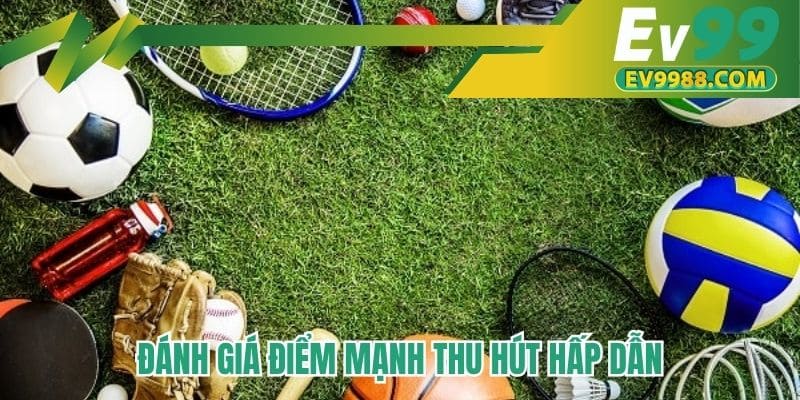 Đánh giá điểm mạnh thu hút hấp dẫn