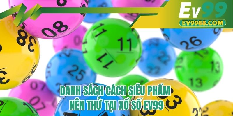 Danh sách cách siêu phẩm nên thử tại xổ số EV99