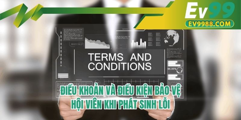 Điều khoản và điều kiện bảo vệ hội viên khi phát sinh lỗi