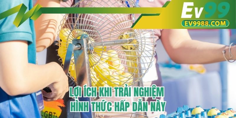 Lợi ích khi trải nghiệm hình thức hấp dẫn này
