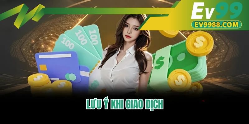 Lưu ý khi giao dịch