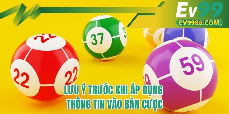 Lưu ý trước khi áp dụng thông tin vào bàn cược