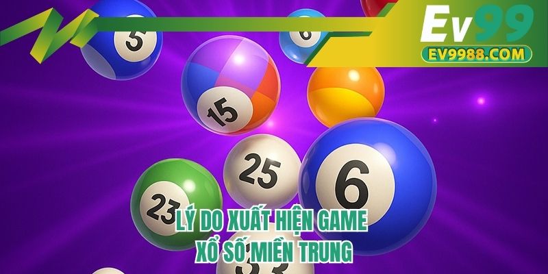 Lý do xuất hiện game xổ số miền Trung