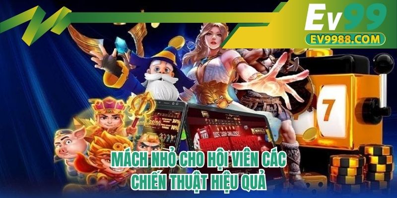 Mách nhỏ cho hội viên các chiến thuật hiệu quả