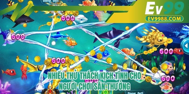 Nhiều thử thách kịch tính cho người chơi săn thưởng