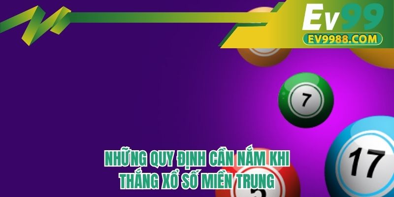 Những quy định cần nắm khi thắng xổ số miền Trung