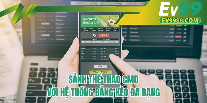Sảnh thể thao CMD với hệ thống bảng kèo đa dạng