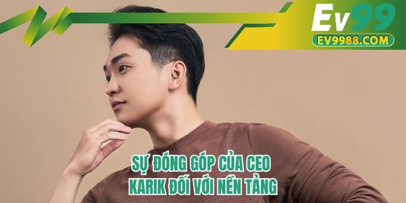 Sự đóng góp của CEO Karik đối với nền tảng