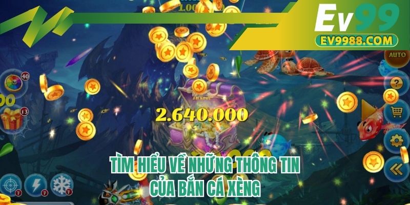 Tìm hiểu về những thông tin của bắn cá xèng