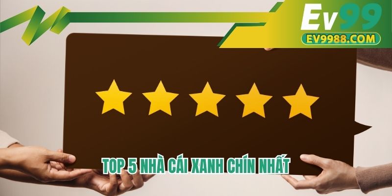 Top 5 nhà cái xanh chín nhất