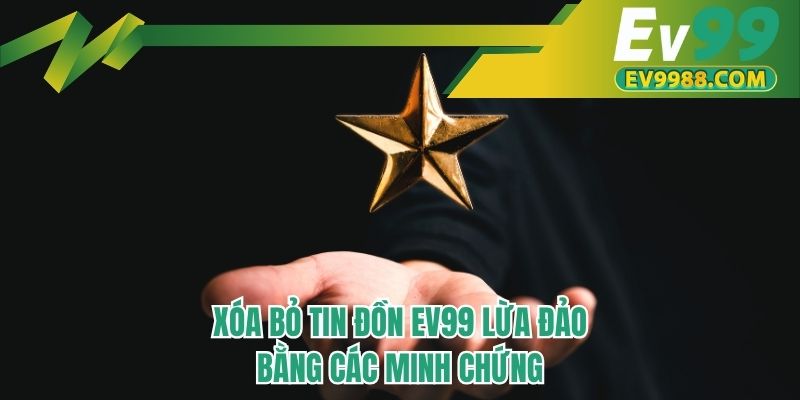 Xóa bỏ tin đồn EV99 lừa đảo bằng các minh chứng