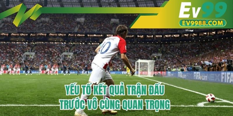 Yếu tố kết quả trận đấu trước vô cùng quan trọng