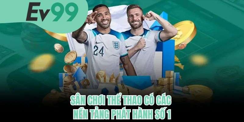 Sân chơi thể thao có các nền tảng phát hành số 1 